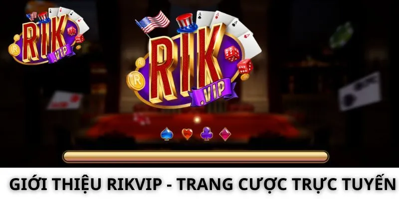 Giới thiệu Rikvip - trang cược trực tuyến